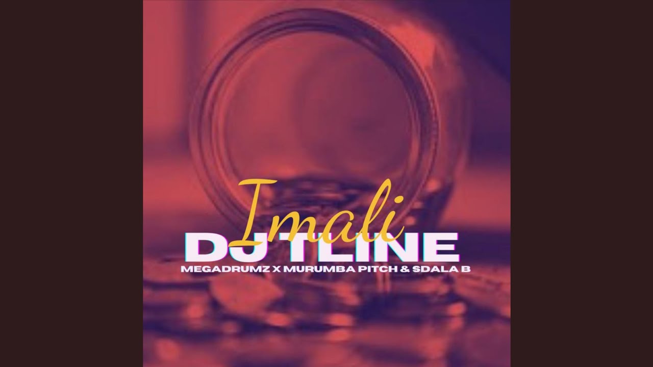 Dj Tline – Imali Ft. Megadrumz & Murumba Pitch & Sdala B mp3 download