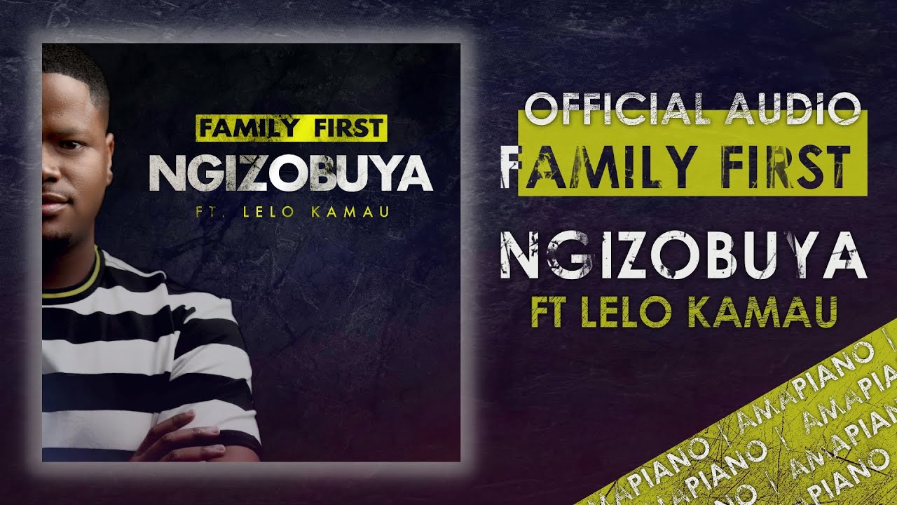 Family First – Ngizobuya Ft. Lelo Kamau