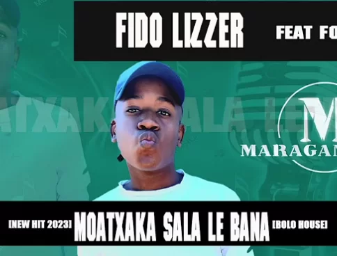 Fido Lizzer Ft. Fogzen – Moatxaka Sala Le Bana mp3 download