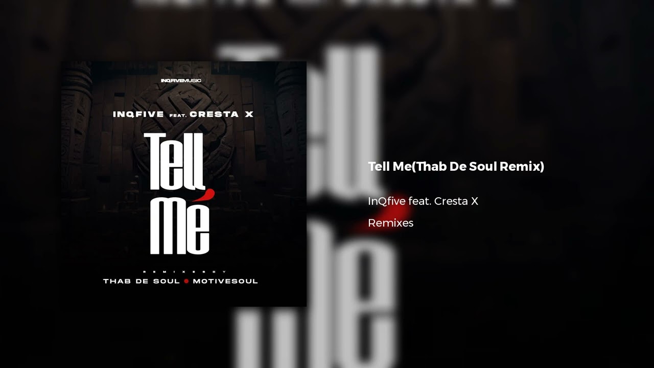 InQfive – Tell me (Thab De Soul Remix) Ft. Cresta X