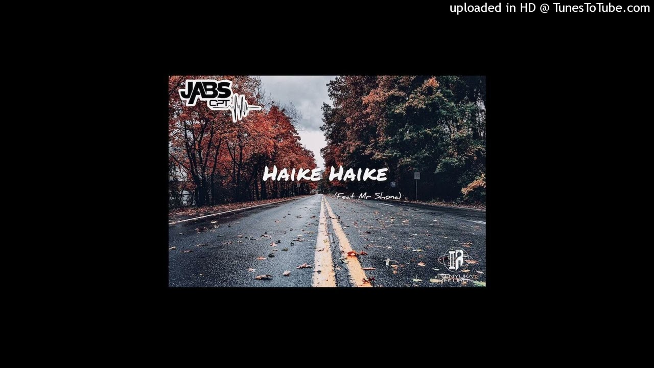 Jabs CPT – Haike Haike Ft. Mr Shona mp3 download