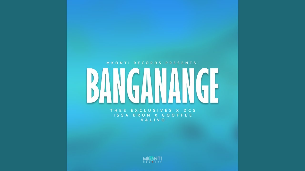 MKONTI – BANGANANGE Ft. Thee Exclusives, DCS, Issa Bron & Gooffee mp3 download