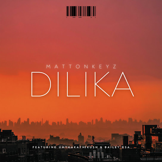 MattOnKeyz – Dilika Ft. Bailey RSA & Umthakathi Kush mp3 download