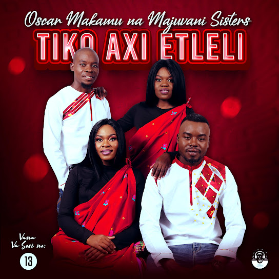 Oscar Makamu Na Majuvani Sisters – Tiko Axi Etleli mp3 download