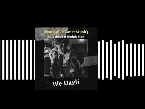 ProSoul – We Darli Ft. ZaneeMusiQ & Veekay & Budah Maz