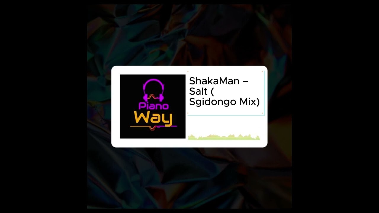 ShakaMan – Salt (Sgidongo Mix) mp3 download