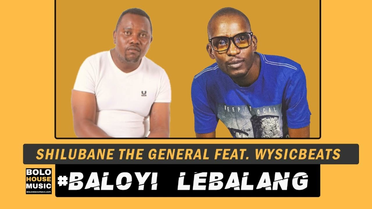 Shilubane The General – Baloyi Lebalang Ft. Wysic Beats mp3 download