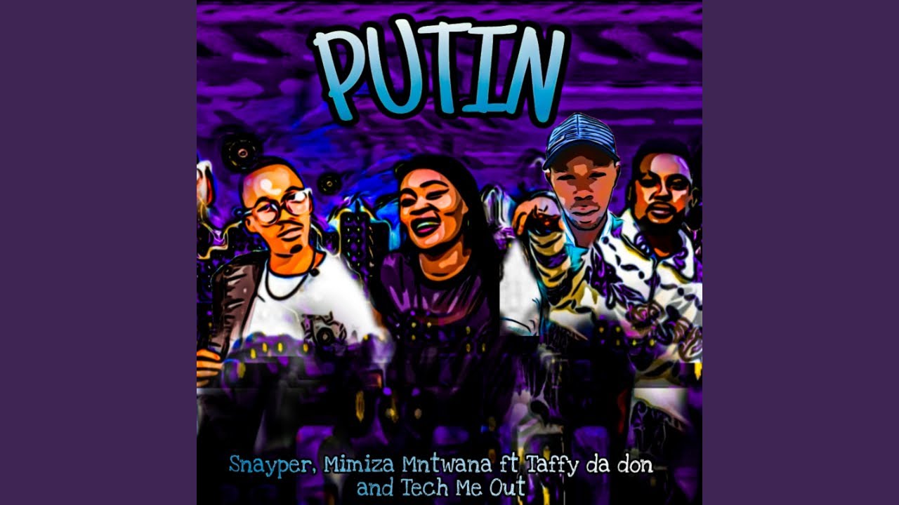 Snayper & Mimiza Mntwana – Putin Ft. Taffy Da Don & Tech Me Out mp3 download