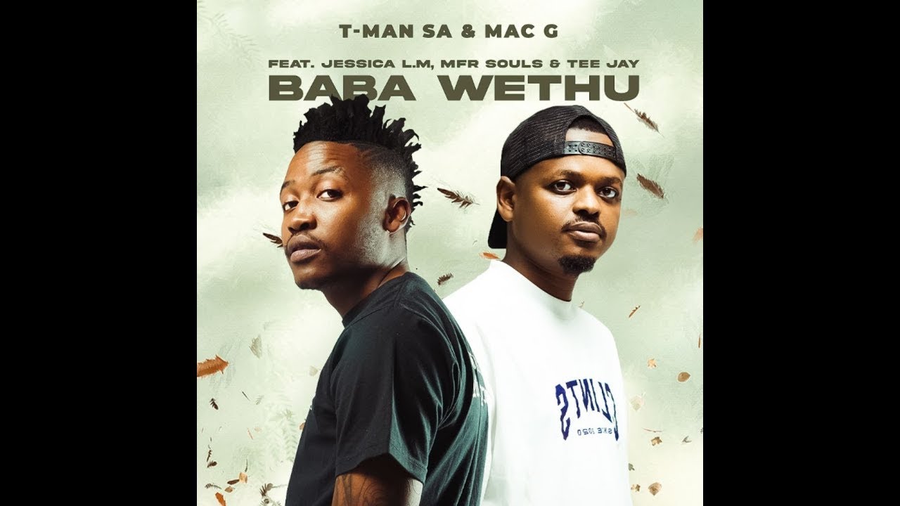 T-Man SA – Baba Wethu Ft. MAC G, Jessica LM & MFR Souls & Tee Jay mp3 download