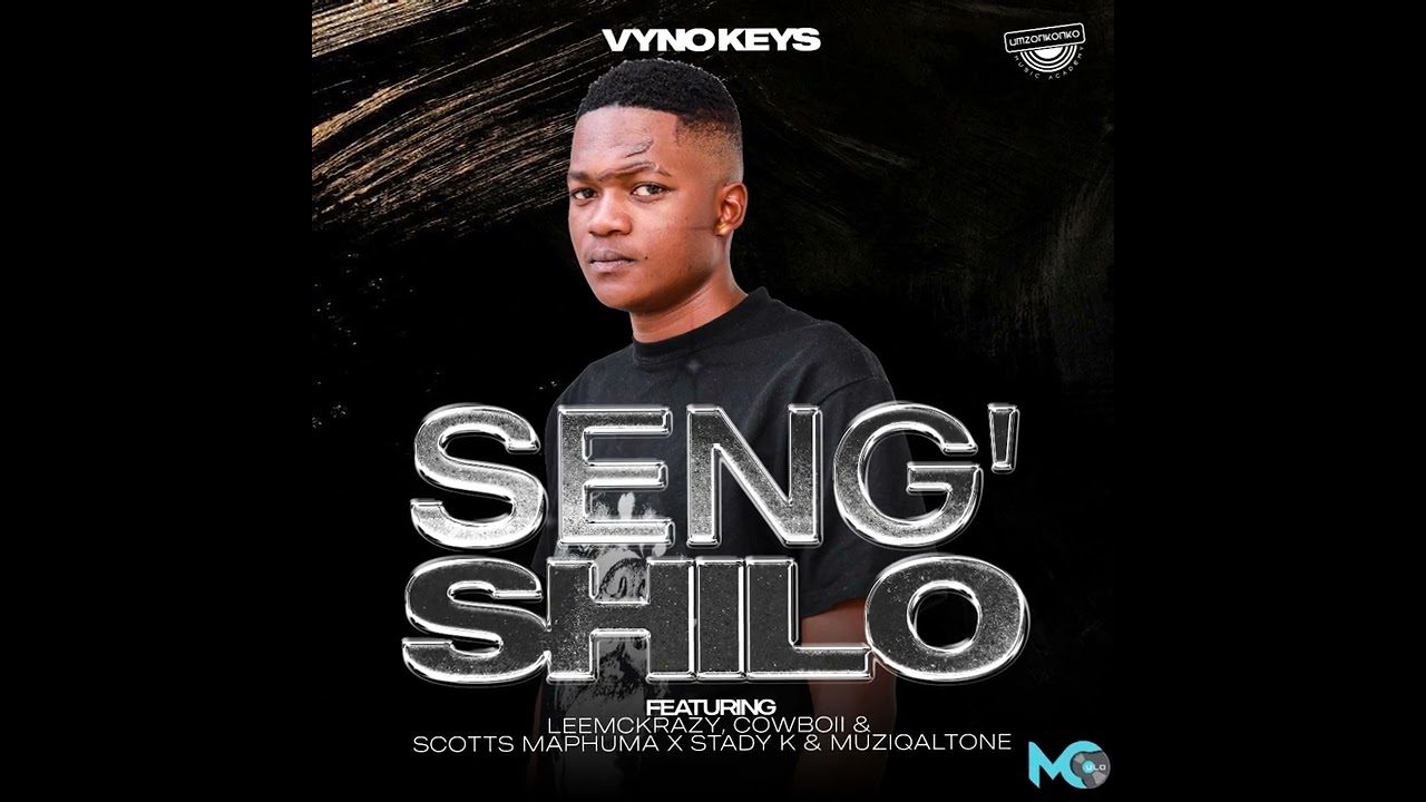 Vyno Keys – Seng’Shilo Ft. LeeMcKrazy, Scotts Maphuma & Cowboii & Muziqal Tone mp3 download