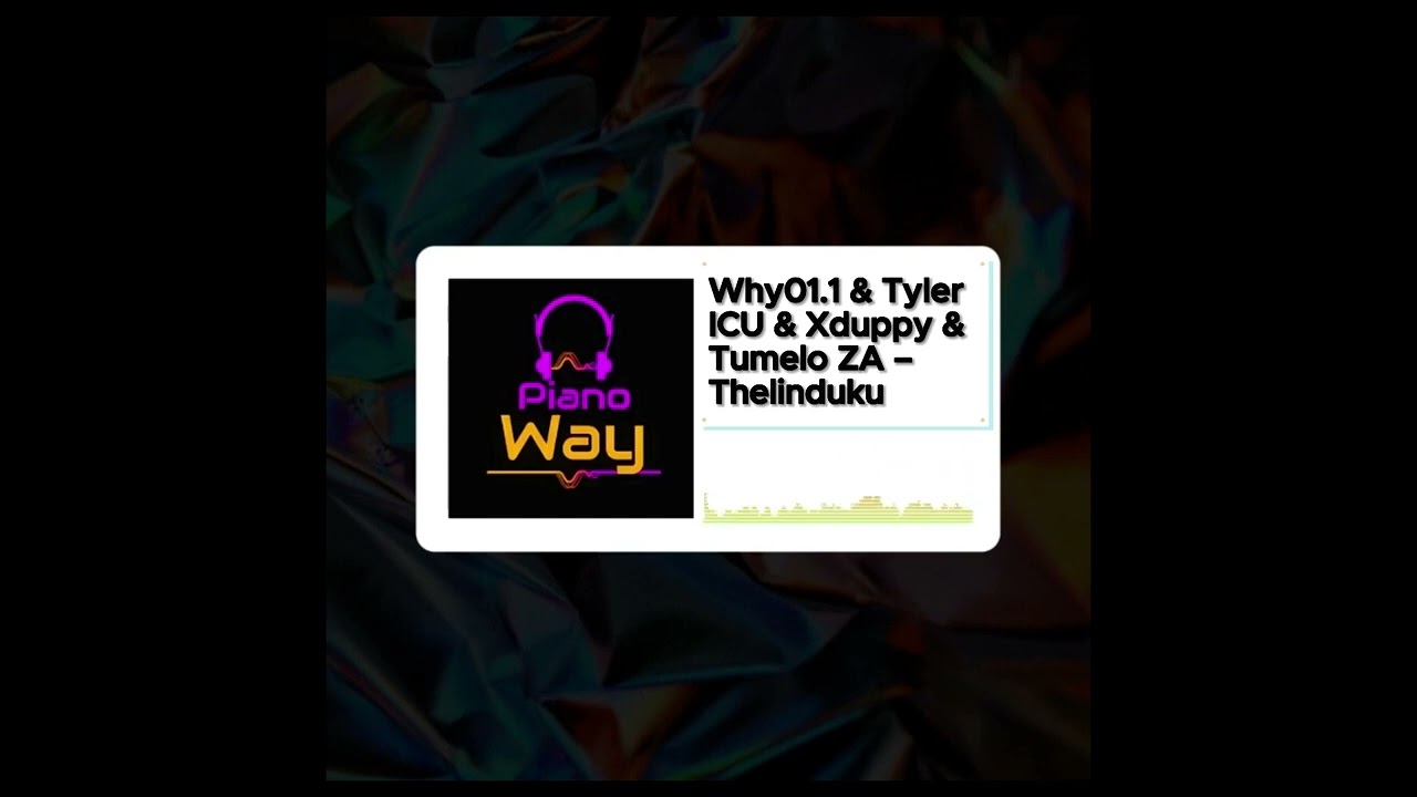Why01.1 & Tyler ICU – Thelinduku Ft. Xduppy & Tumelo ZA mp3 download