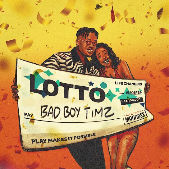 Bad Boy Timz – Lotto Ft. Mixtape Madness mp3 download