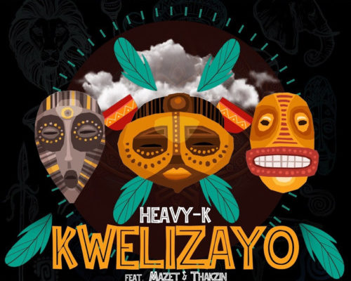 Heavy-K – Kwelizayo Ft. Mazet & Thakzin mp3 download