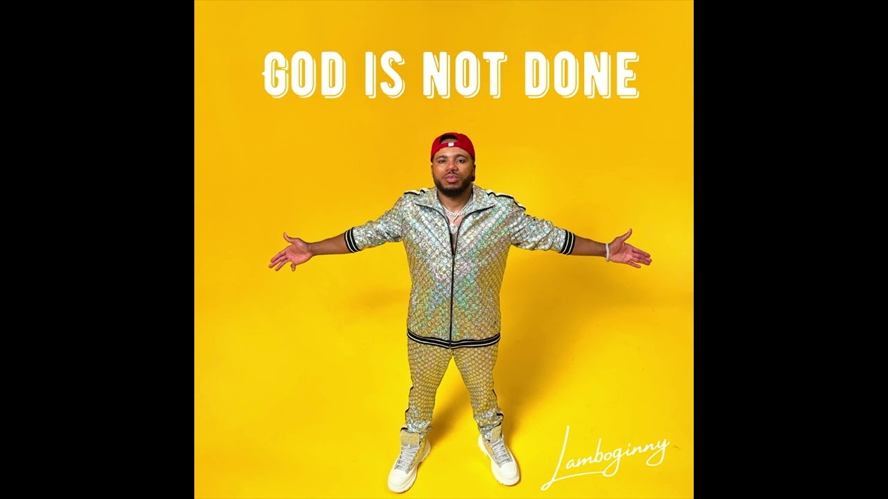 Lamboginny – God Is Not Done