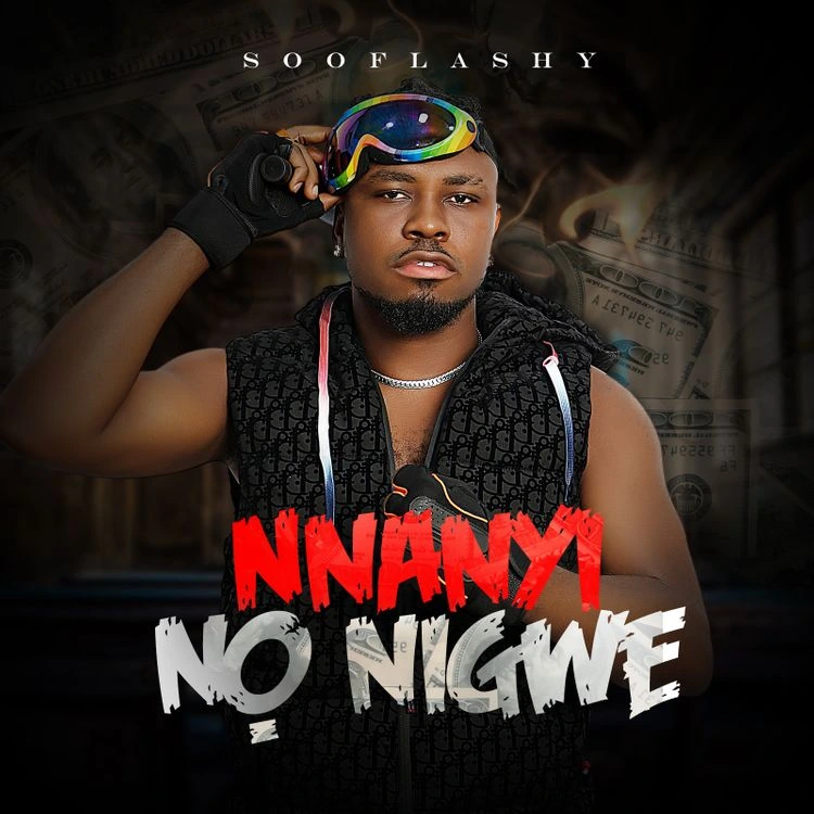 SooFlashy – Nnanyi No Nigwe