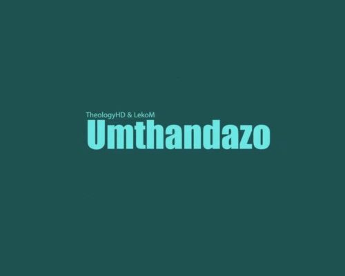 TheologyHD & Lekom – Umthandazo mp3 download
