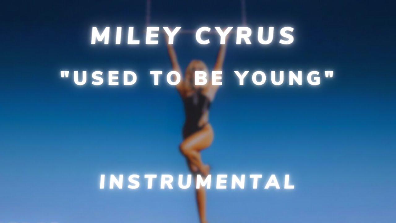 Miley Cyrus Used To Be Young Instrumental