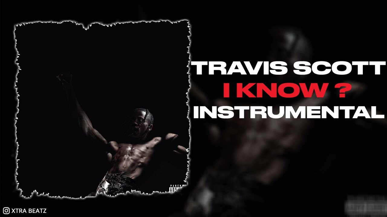 Travis Scott - I KNOW ? (Instrumental)