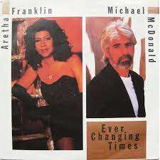 Aretha Franklin – Ever Changing Times (ft. Michael McDonald)
