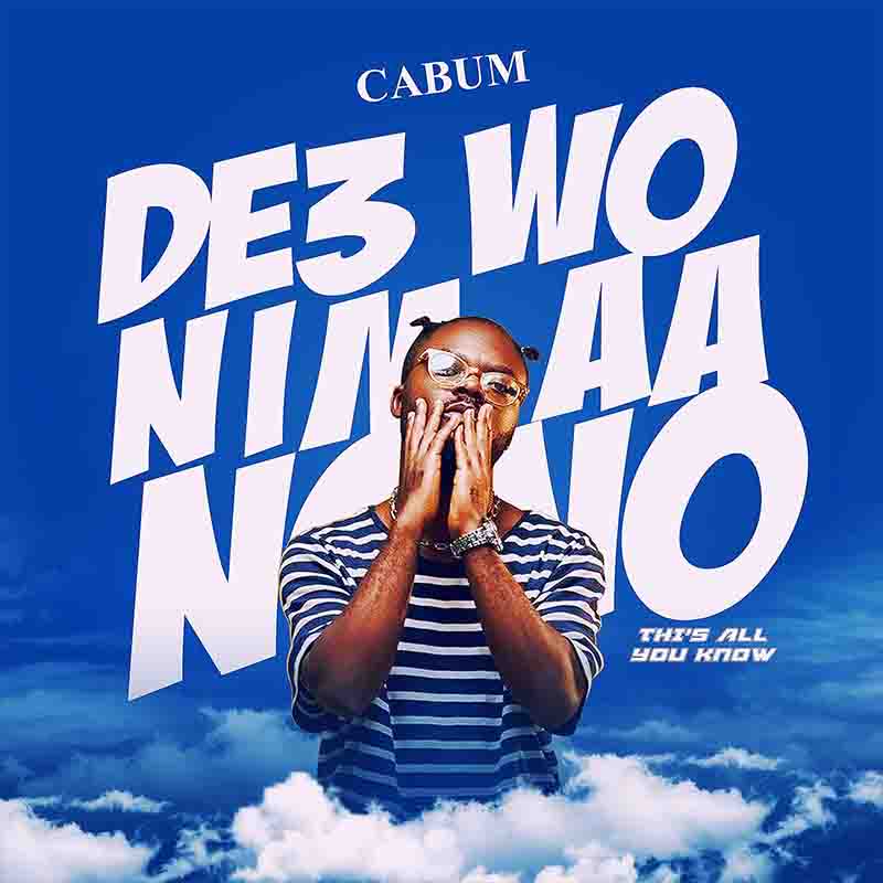 Cabum – De3 Wo Nim Ah Nono mp3 download