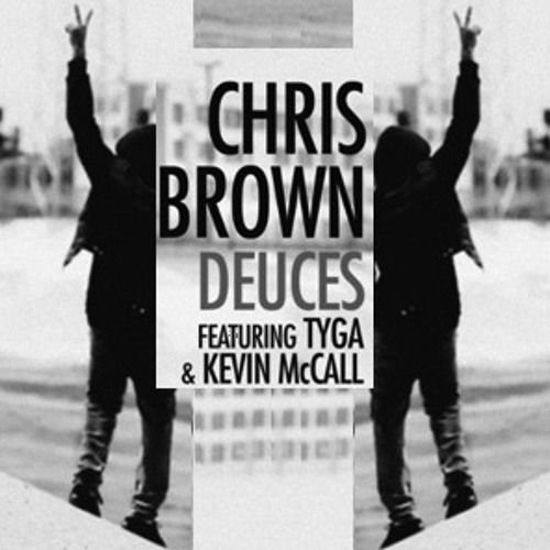 Chris Brown – Deuces (ft. Tyga & Kevin McCall)