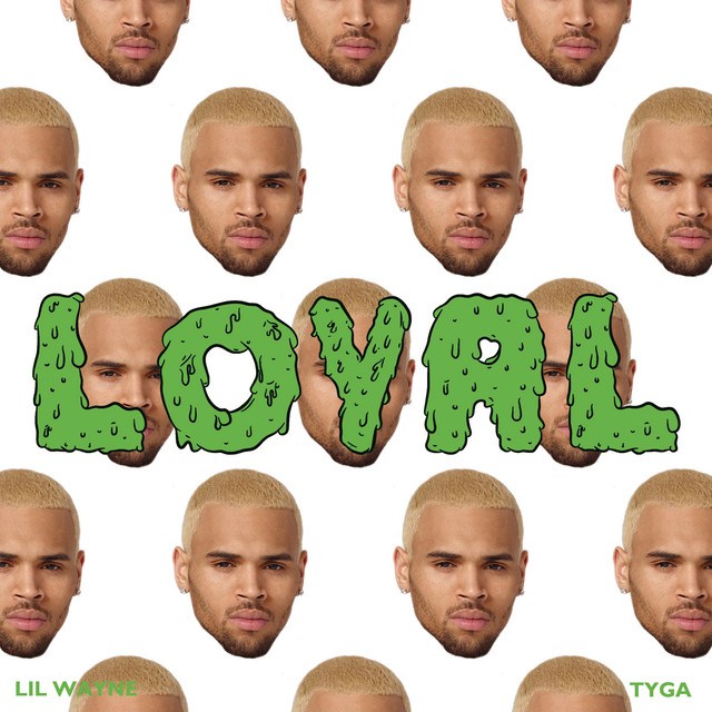 Chris Brown – Loyal (ft. Lil Wayne & Tyga)