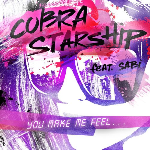 Cobra Starship – You Make Me Feel… (ft. Sabi)