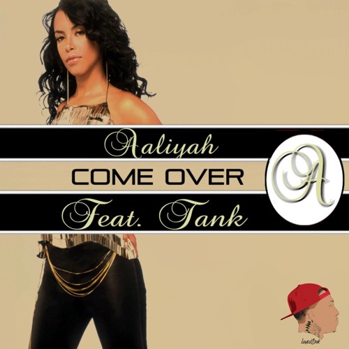 Aaliyah – Come Over (ft. Tank)