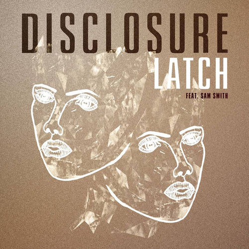 Disclosure – Latch (ft. Sam Smith)