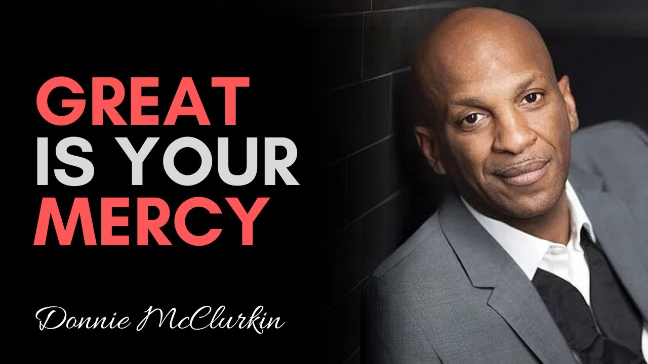 Donnie McClurkin – Great Is Your Mercy