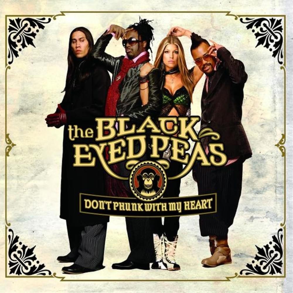 The Black Eyed Peas – Don’t Phunk with My Heart