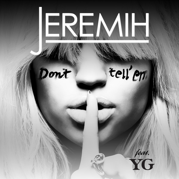 Jeremih – Don’t Tell ‘Em (ft. YG)