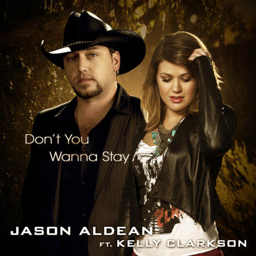 Jason Aldean & Kelly Clarkson – Don’t You Wanna Stay
