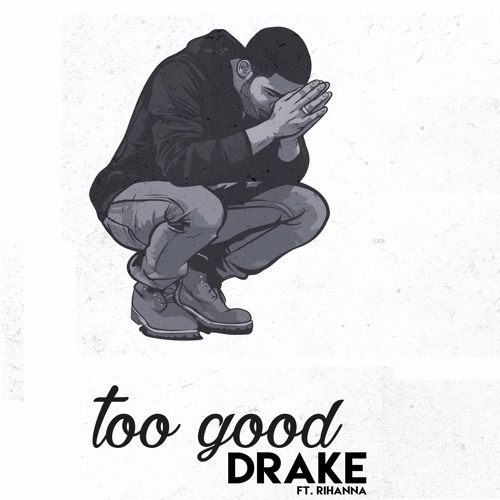 Drake – Too Good (ft. Rihanna)