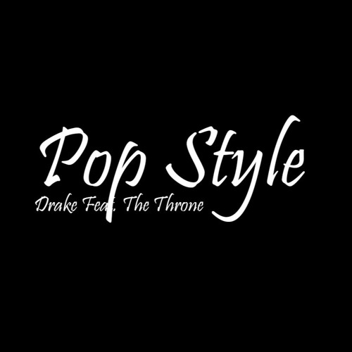 Drake – ‎Pop Style (ft. The Throne)