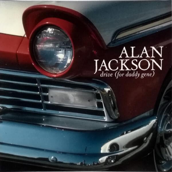 Alan Jackson – Drive (For Daddy Gene)