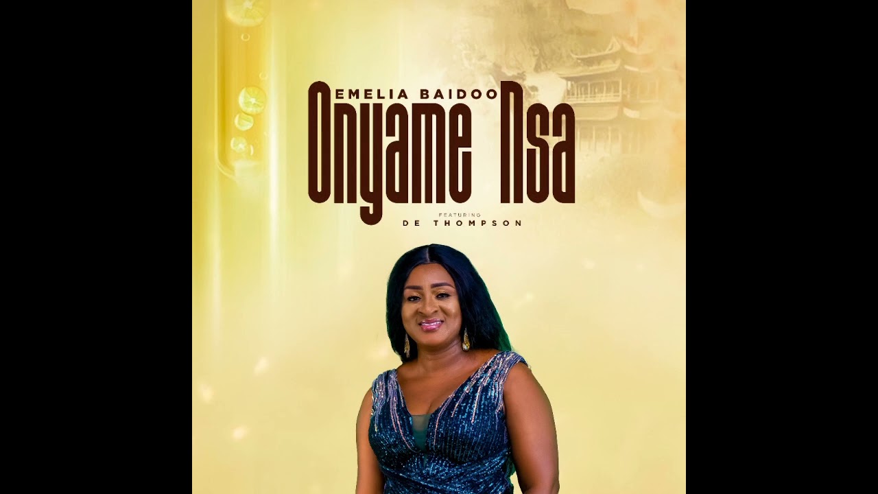 Emelia Baidoo – Onyame Nsa (Remix) Ft. De Thompson mp3 download