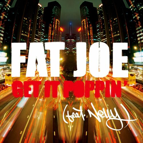 Fat Joe – Get It Poppin’ (ft. Nelly)