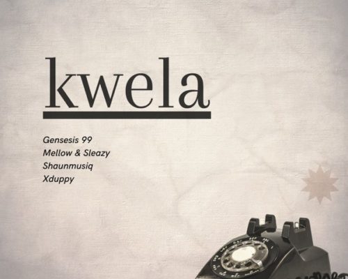 Genesis 99, DJ Maphorisa, Mellow & Sleazy – Kwela Ft. Shaunmusiq & Ftears mp3 download