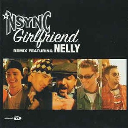 *NSYNC – Girlfriend (ft. Nelly)