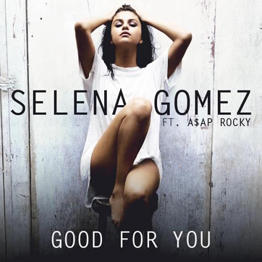 Selena Gomez – ‎Good for You (ft. A$AP Rocky)