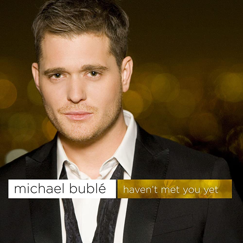 Michael Bublé – Haven’t Met You Yet