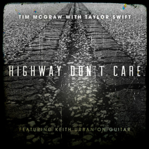 Tim McGraw – Highway Don’t Care (ft. Taylor Swift & Keith Urban)