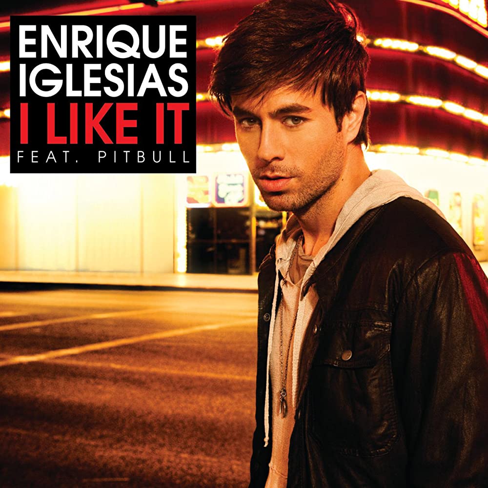 Enrique Iglesias – I Like It (ft. Pitbull)
