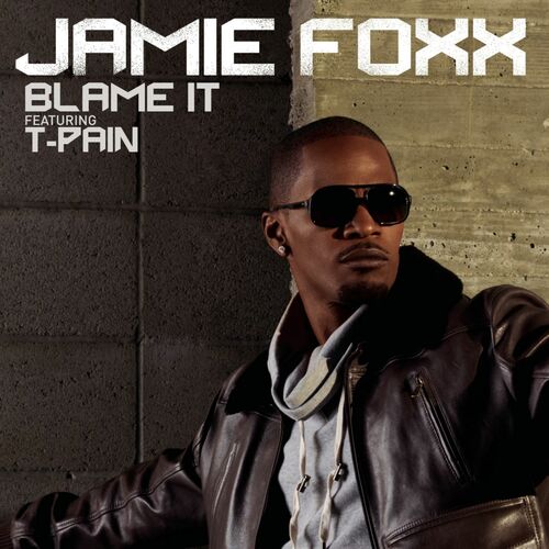 Jamie Foxx – ‎Blame It (ft. T-Pain) mp3 download