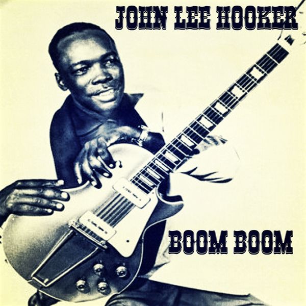 John Lee Hooker – Boom Boom