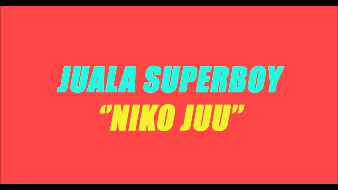 Juala Superboy – Niko Juu mp3 download