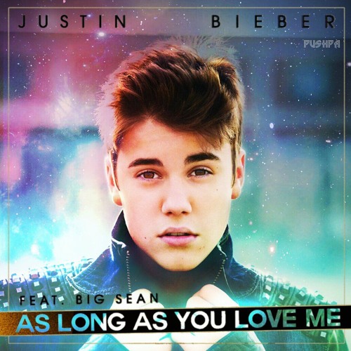 Justin Bieber – As Long as You Love Me (ft. Big Sean)