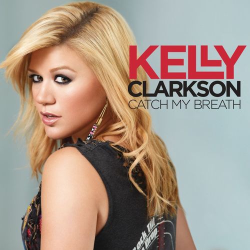 Kelly Clarkson – Catch My Breath