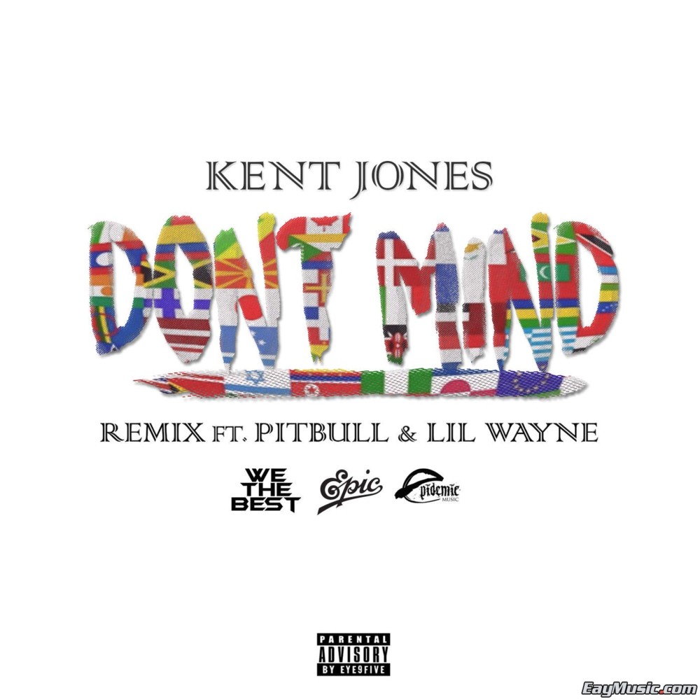 Kent Jones – Don’t Mind (Remix) ft. Lil Wayne & Pitbull